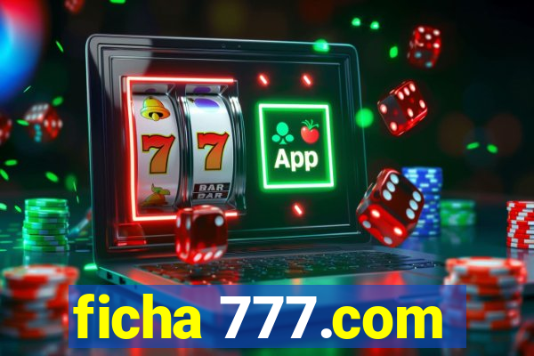 ficha 777.com